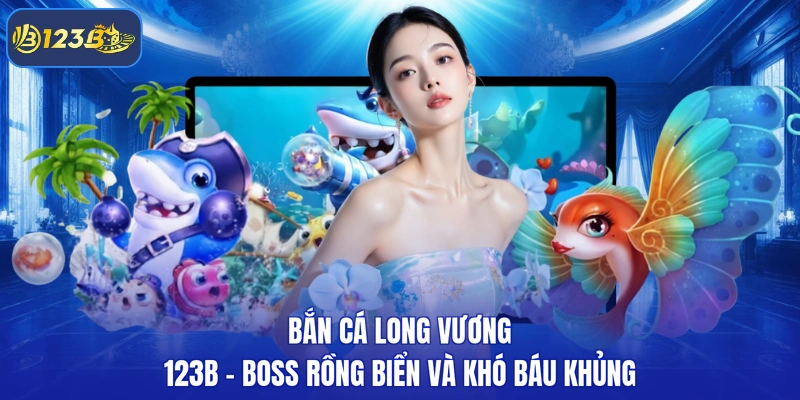 Bắn cá long vương