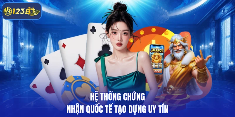 Hệ thống chứng nhận quốc tế tạo dựng uy tín