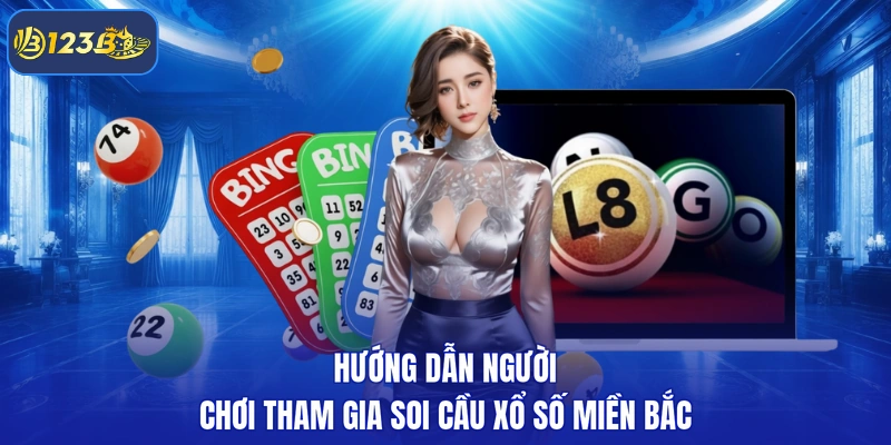 Hướng dẫn người chơi tham gia soi cầu xổ số miền Bắc