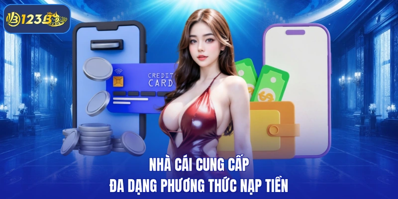 Nhà cái cung cấp đa dạng phương thức nạp tiền