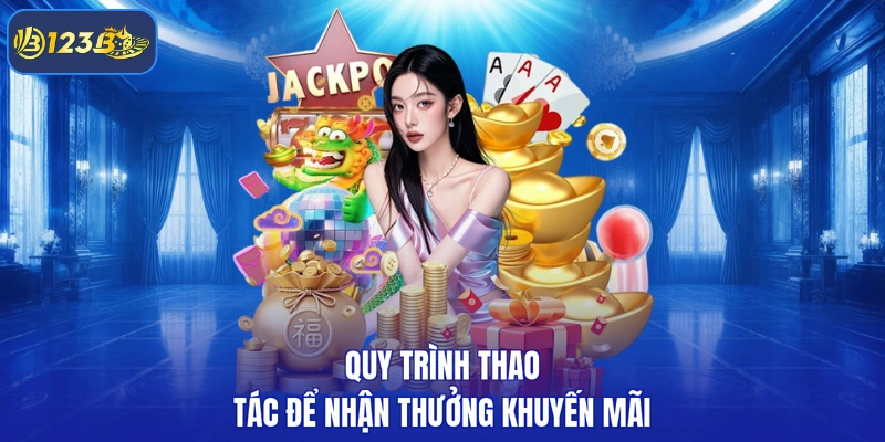 Quy trình thao tác để nhận thưởng khuyến mãi