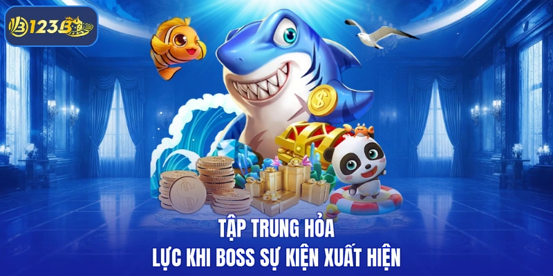Tập trung hỏa lực khi boss sự kiện xuất hiện